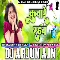 Kuware Rahab Bhojpuri Viral Song 2024 Dj Hard Bass Mixx Dj Arjun AjN